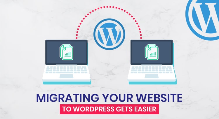 MIGRATING-YOUR-WEBSITE-TO-WORDPRESS-GETS-EASIER