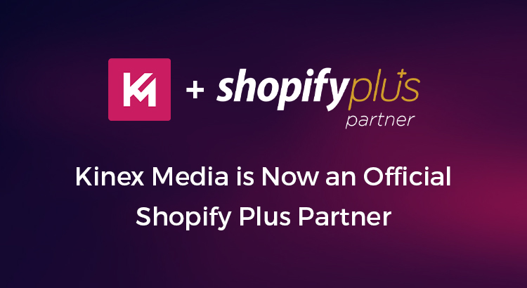 kinex media is now an official shopify plus partner